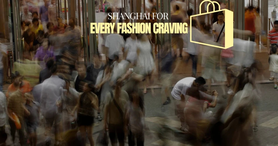 Where to Shop in Shanghai for Every Fashion Craving